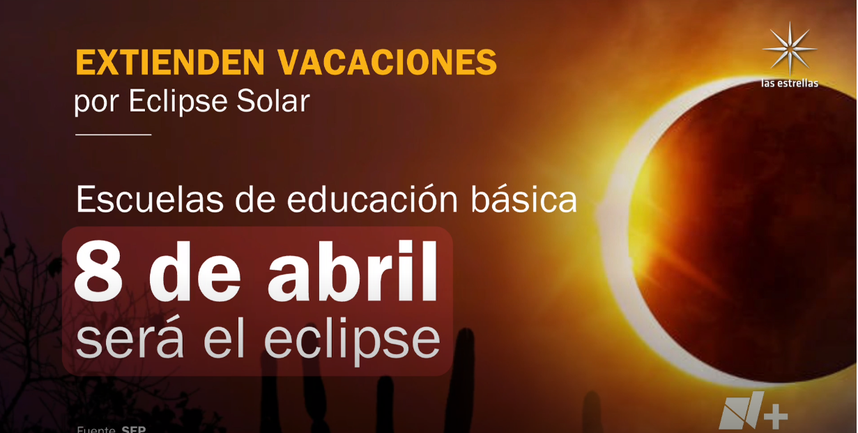 SEP Extiende Vacaciones De Semana Santa 2024 Por Eclipse Solar